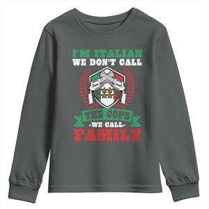 Funny I'm Italian We Don't Call The Cops We Call Family Youth Sweatshirt Sicilian Mafia TS11 Dark Heather Print Your Wear