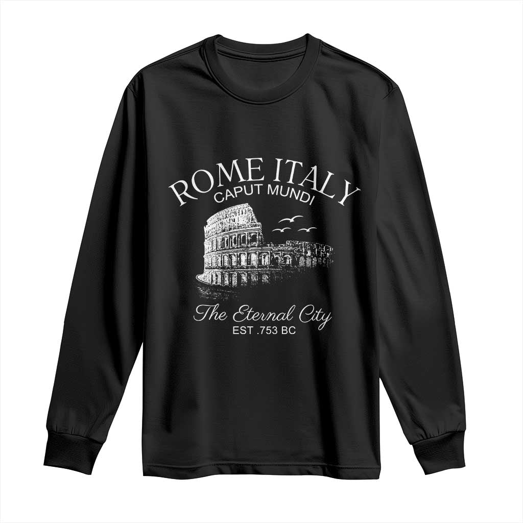 Rome Colosseum Italy Long Sleeve Shirt Caput Mindi The Eternal City Amphitheatre Ancient TS11 Black Print Your Wear
