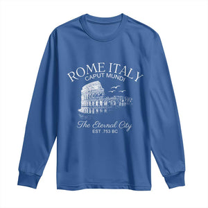 Rome Colosseum Italy Long Sleeve Shirt Caput Mindi The Eternal City Amphitheatre Ancient TS11 Royal Blue Print Your Wear