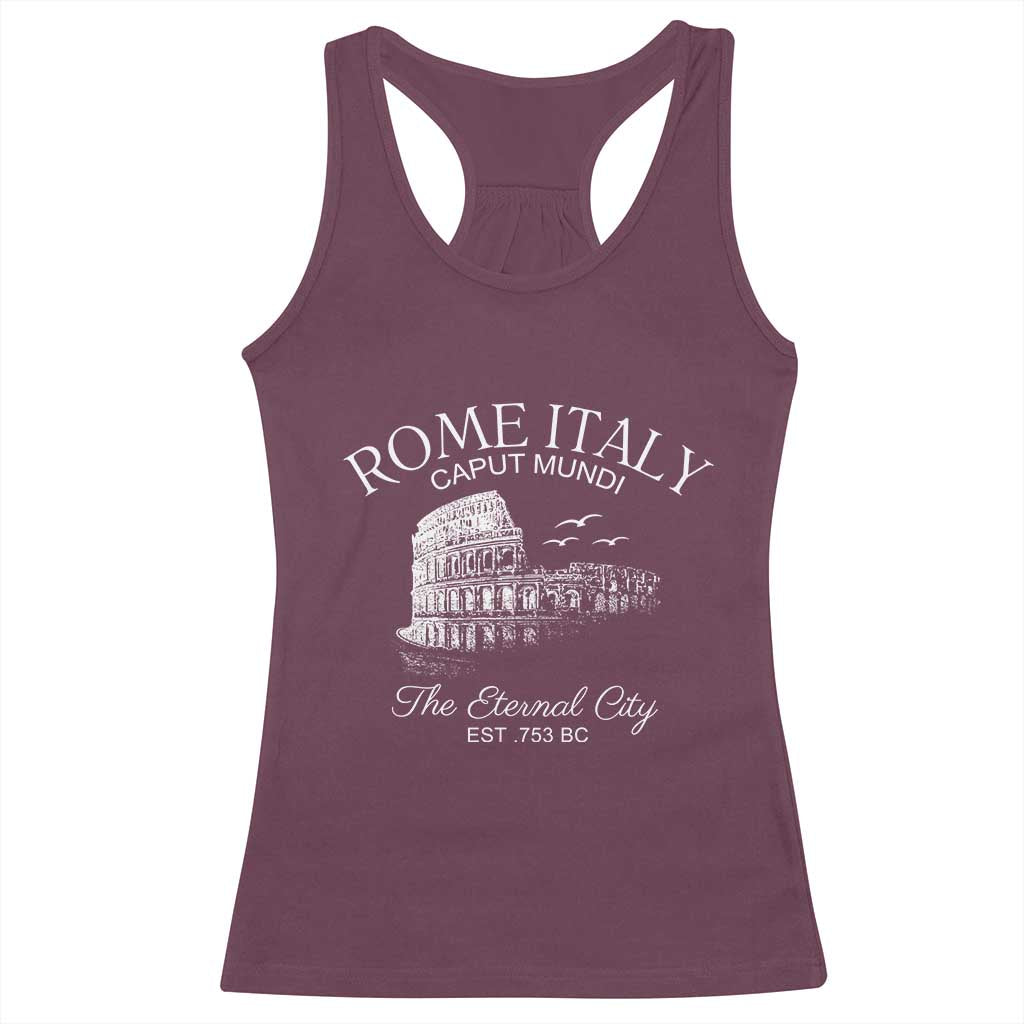 Rome Colosseum Italy Racerback Tank Top Caput Mindi The Eternal City Amphitheatre Ancient TS11 Maroon Print Your Wear