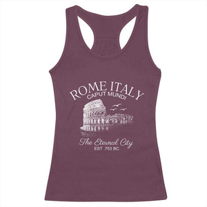 Rome Colosseum Italy Racerback Tank Top Caput Mindi The Eternal City Amphitheatre Ancient TS11 Maroon Print Your Wear