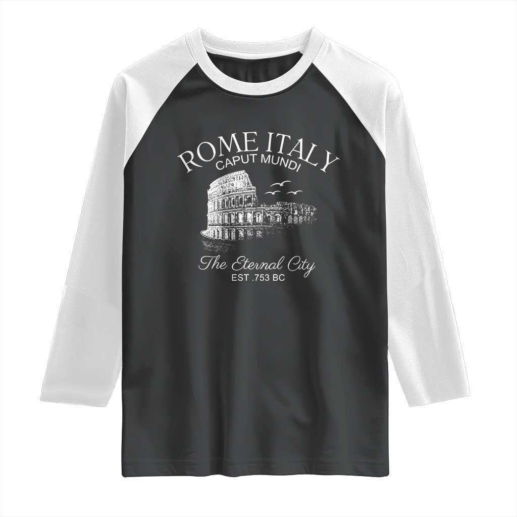 Rome Colosseum Italy Raglan Shirt Caput Mindi The Eternal City Amphitheatre Ancient TS11 Black White Print Your Wear