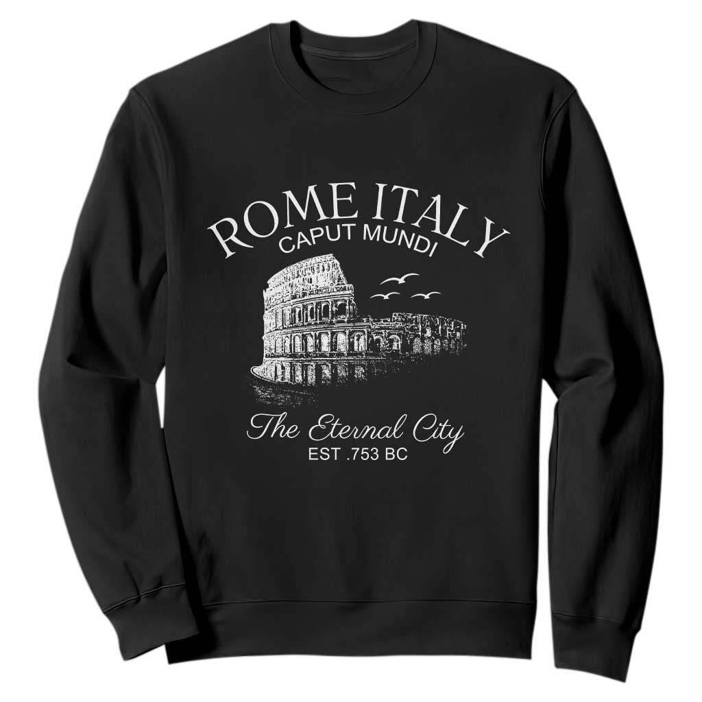 Rome Colosseum Italy Sweatshirt Caput Mindi The Eternal City Amphitheatre Ancient TS11 Black Print Your Wear