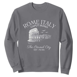 Rome Colosseum Italy Sweatshirt Caput Mindi The Eternal City Amphitheatre Ancient TS11 Charcoal Print Your Wear