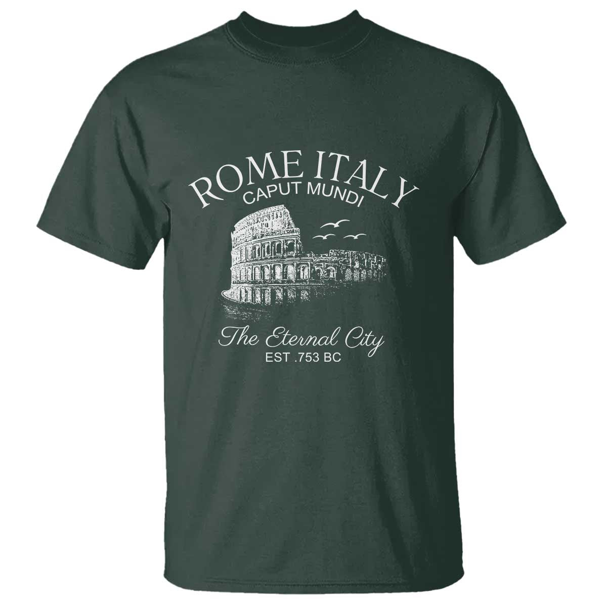 Rome Colosseum Italy T Shirt - Caput Mundi The Eternal City Amphitheatre Ancient History Tee TS11 Dark Forest Green Print Your Wear