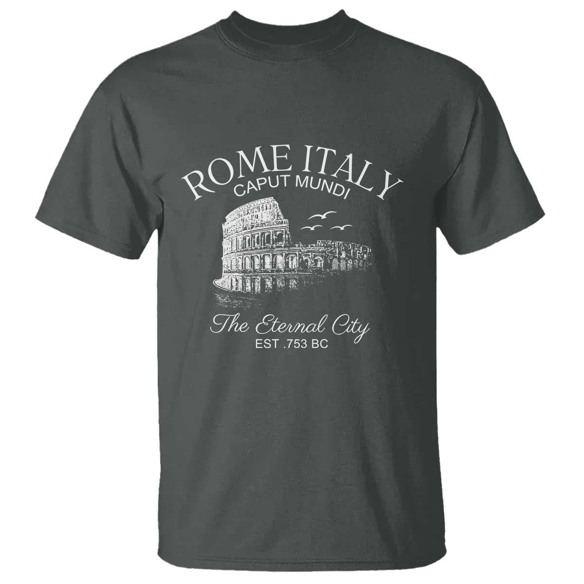 Rome Colosseum Italy T Shirt - Caput Mundi The Eternal City Amphitheatre Ancient History Tee TS11 Dark Heather Print Your Wear