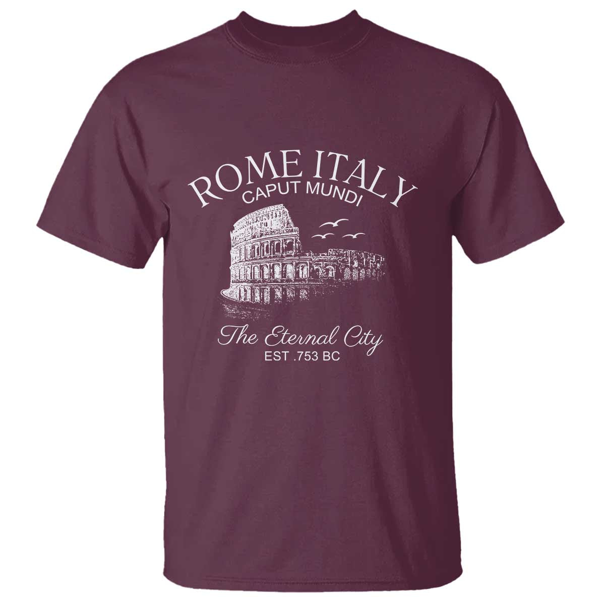 Rome Colosseum Italy T Shirt - Caput Mundi The Eternal City Amphitheatre Ancient History Tee TS11 Maroon Print Your Wear