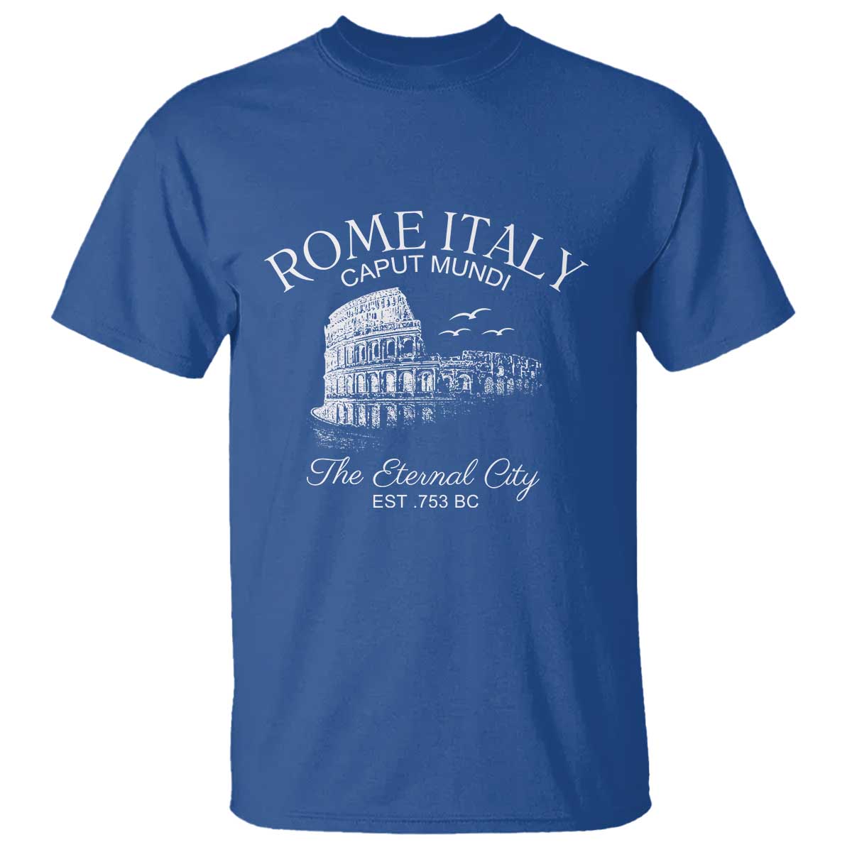 Rome Colosseum Italy T Shirt - Caput Mundi The Eternal City Amphitheatre Ancient History Tee TS11 Royal Blue Print Your Wear