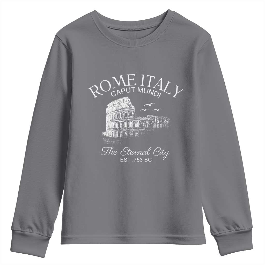 Rome Colosseum Italy Youth Sweatshirt Caput Mindi The Eternal City Amphitheatre Ancient TS11 Charcoal Print Your Wear