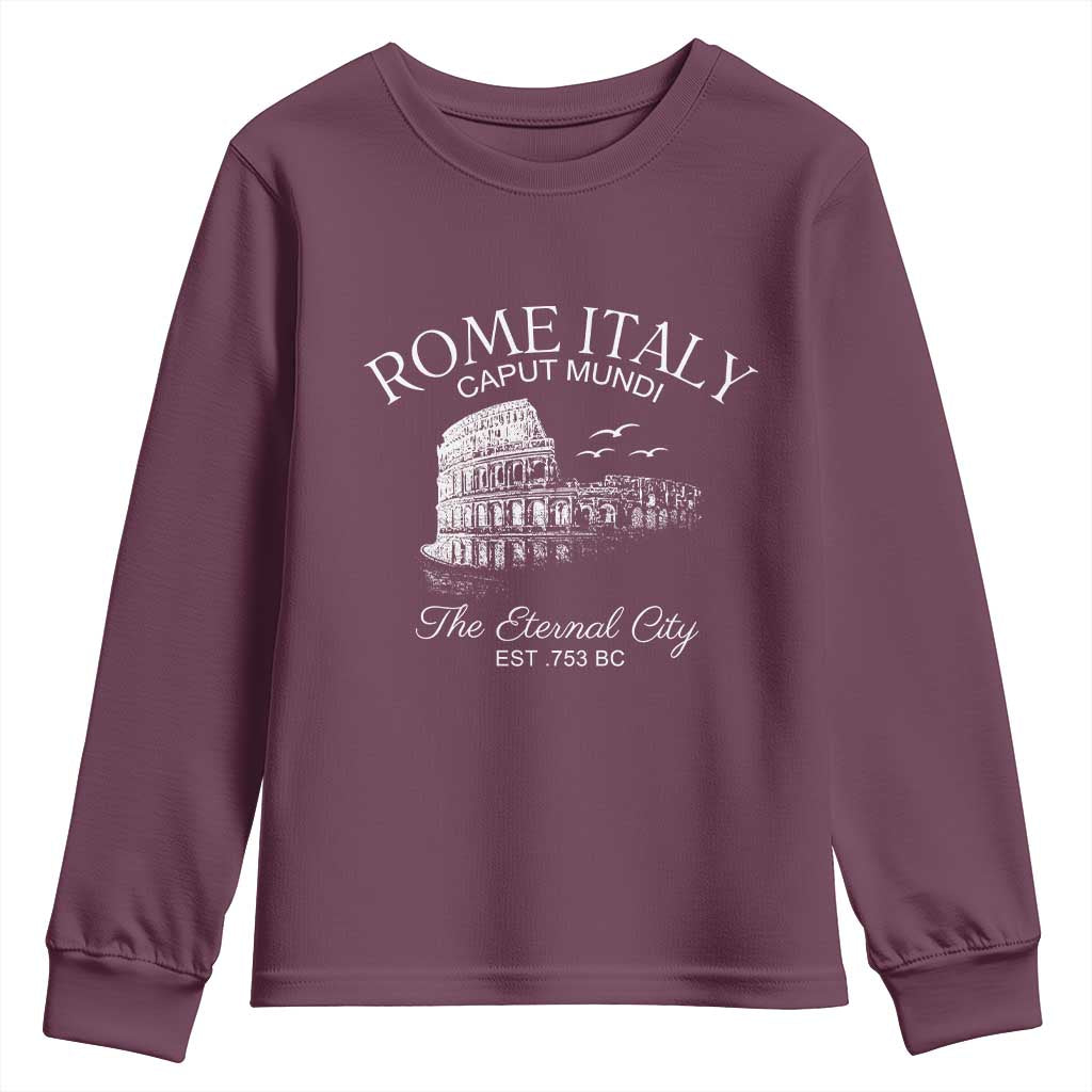 Rome Colosseum Italy Youth Sweatshirt Caput Mindi The Eternal City Amphitheatre Ancient TS11 Maroon Print Your Wear
