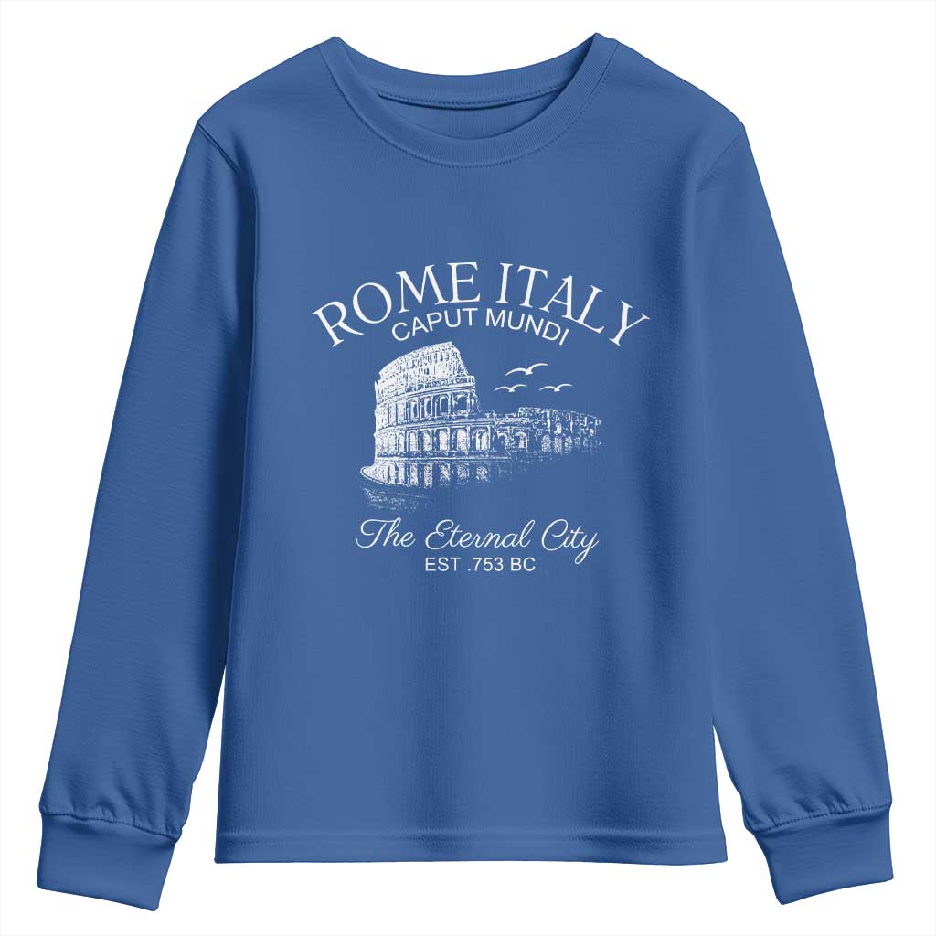 Rome Colosseum Italy Youth Sweatshirt Caput Mindi The Eternal City Amphitheatre Ancient TS11 Royal Blue Print Your Wear