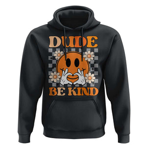 Anti Bullying Awareness Hoodie Dude Be Kind Unity Day Heart Daisy Flower TS11 Black Print Your Wear