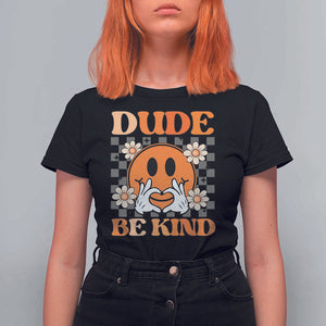 Anti Bullying Awareness T Shirt For Women Dude Be Kind Unity Day Heart Daisy Flower TS11 Black Print Your Wear