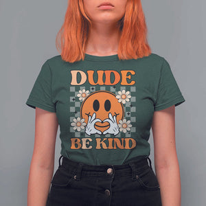 Anti Bullying Awareness T Shirt For Women Dude Be Kind Unity Day Heart Daisy Flower TS11 Dark Forest Green Print Your Wear