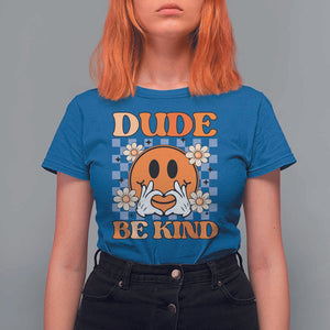 Anti Bullying Awareness T Shirt For Women Dude Be Kind Unity Day Heart Daisy Flower TS11 Royal Blue Print Your Wear