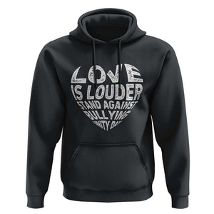 Anti Bullying Awareness Hoodie Love Is Louder Stand Against Bullying Unity Day Heart TS11 Black Print Your Wear