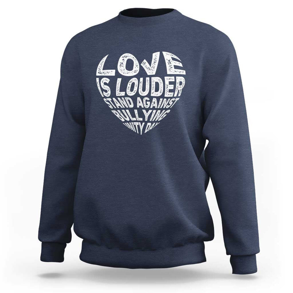 Anti Bullying Awareness Sweatshirt Love Is Louder Stand Against Bullying Unity Day Heart TS11 Navy Print Your Wear