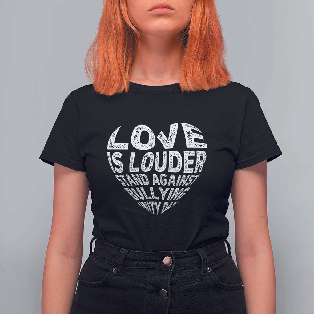 Anti Bullying Awareness T Shirt For Women Love Is Louder Stand Against Bullying Unity Day Heart TS11 Black Print Your Wear