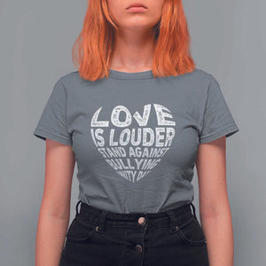 Anti Bullying Awareness T Shirt For Women Love Is Louder Stand Against Bullying Unity Day Heart TS11 Charcoal Print Your Wear