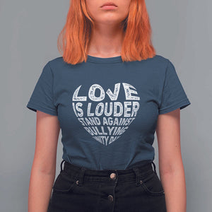 Anti Bullying Awareness T Shirt For Women Love Is Louder Stand Against Bullying Unity Day Heart TS11 Navy Print Your Wear