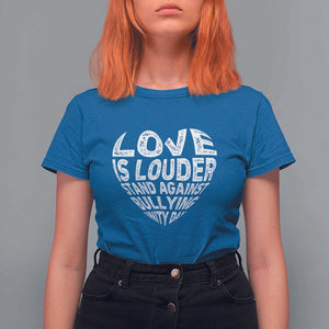 Anti Bullying Awareness T Shirt For Women Love Is Louder Stand Against Bullying Unity Day Heart TS11 Royal Blue Print Your Wear