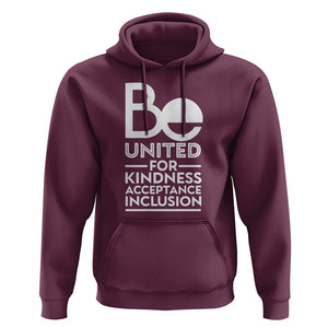 Unity Day Hoodie Be United For Kindness Acceptance Inclusion Orange Shirt Day TS11 Maroon Print Your Wear