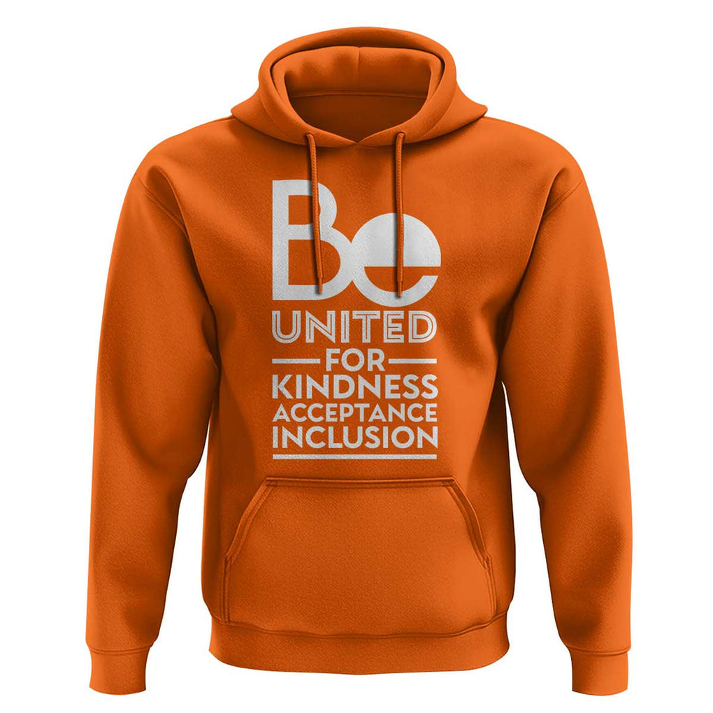 Unity Day Hoodie Be United For Kindness Acceptance Inclusion Orange Shirt Day TS11 Orange Print Your Wear