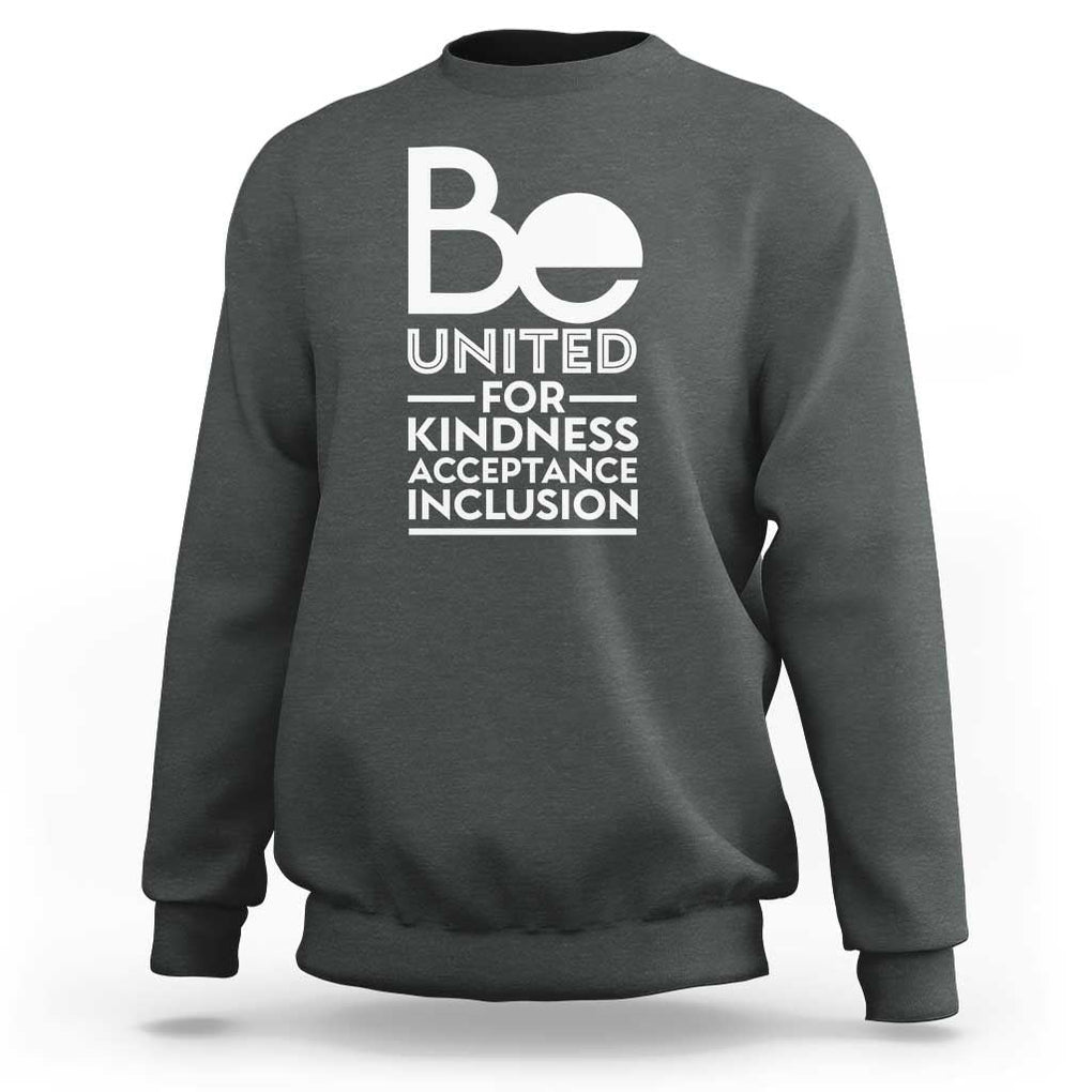 Unity Day Sweatshirt Be United For Kindness Acceptance Inclusion Orange Shirt Day TS11 Dark Heather Print Your Wear