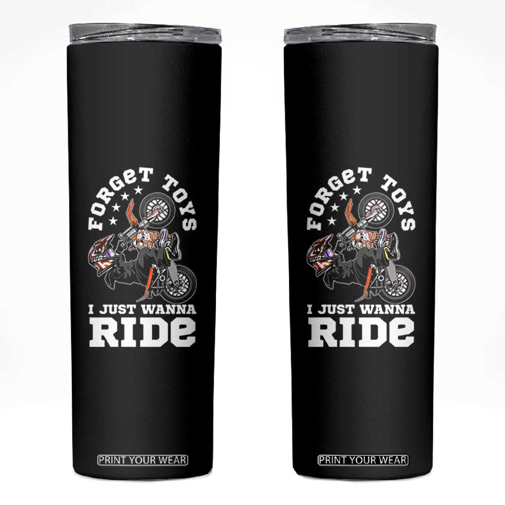 Dirt Bike Boys Skinny Tumbler Funny Forgive Toys I Just Wanna Ride Motocross Rider TS11 Black Print Your Wear