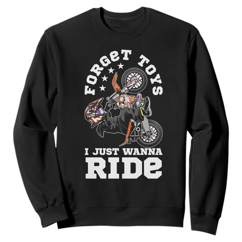 Dirt Bike Boys Sweatshirt Funny Forgive Toys I Just Wanna Ride Motocross Rider TS11 Black Print Your Wear