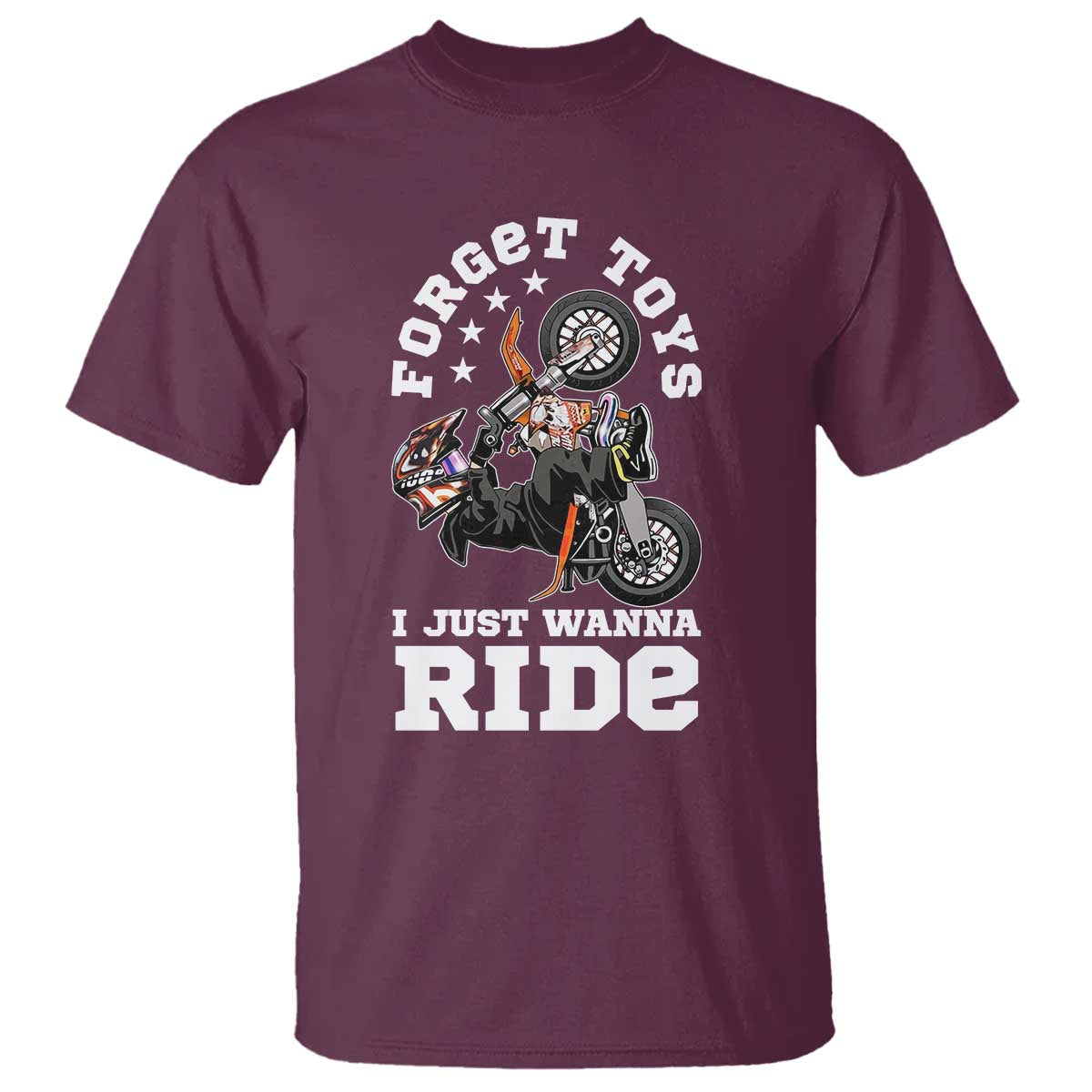 Dirt Bike Boys T Shirt Funny Forgive Toys I Just Wanna Ride Motocross Rider TS11 Maroon Print Your Wear