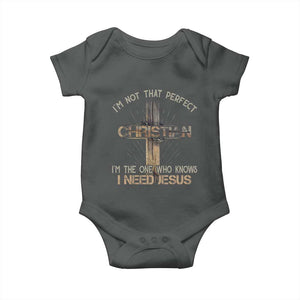 I Am Not That Perfect Christian I Am The One Who Knows I Need Jesus Baby Onesie TS11 Dark Heather Print Your Wear