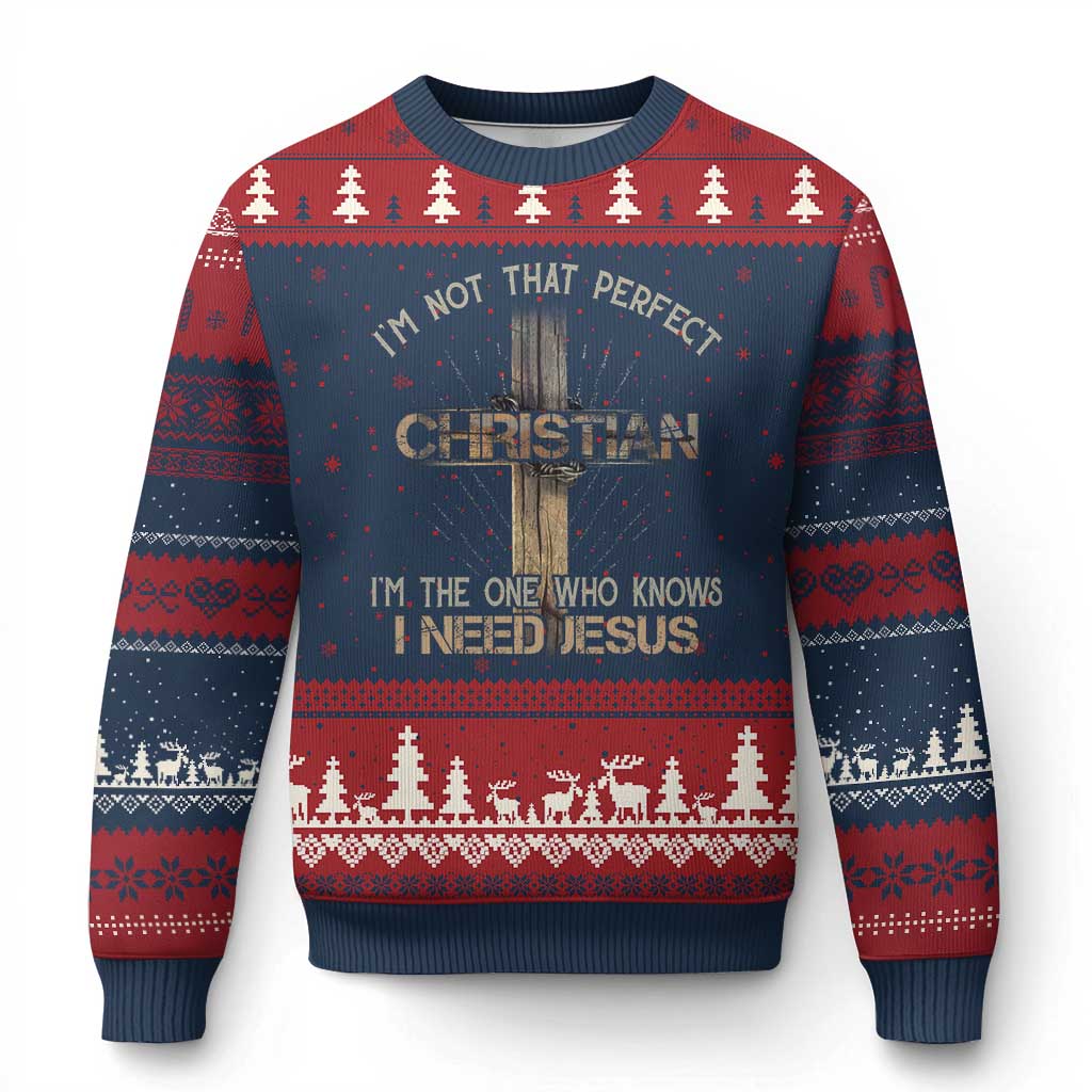 I Am Not That Perfect Christian I Am The One Who Knows I Need Jesus Ugly Christmas Sweater TS11 Navy Red Print Your Wear