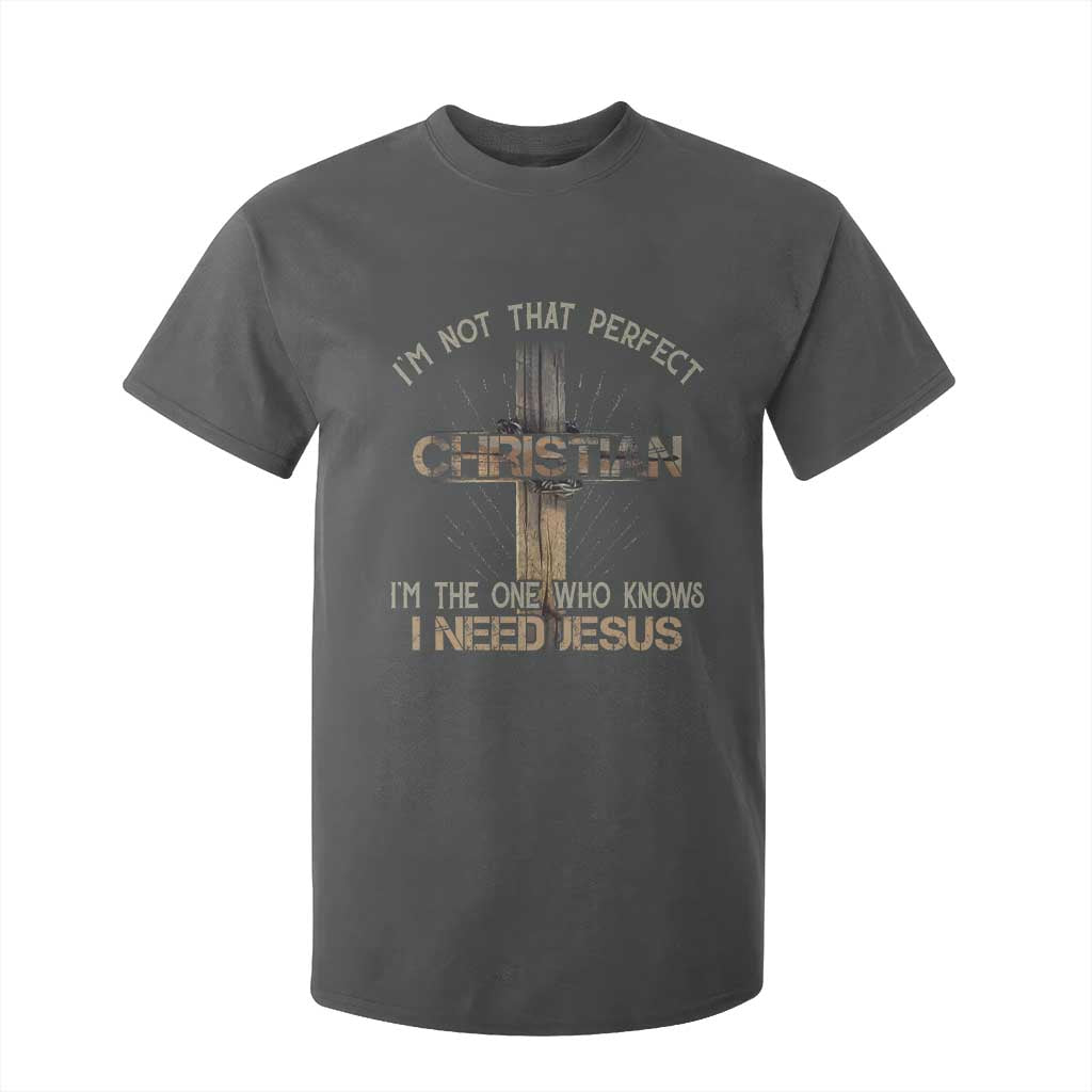 I Am Not That Perfect Christian I Am The One Who Knows I Need Jesus T Shirt For Kid TS11 Dark Heather Print Your Wear