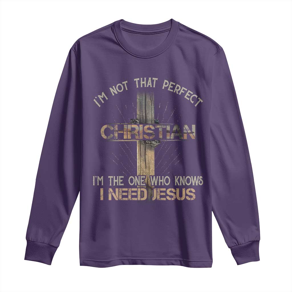 I Am Not That Perfect Christian I Am The One Who Knows I Need Jesus Long Sleeve Shirt TS11 Purple Print Your Wear