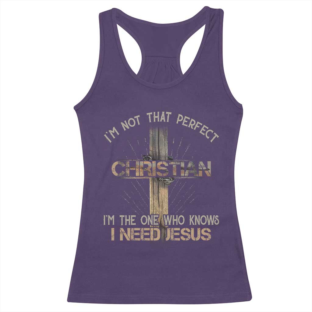 I Am Not That Perfect Christian I Am The One Who Knows I Need Jesus Racerback Tank Top TS11 Purple Print Your Wear