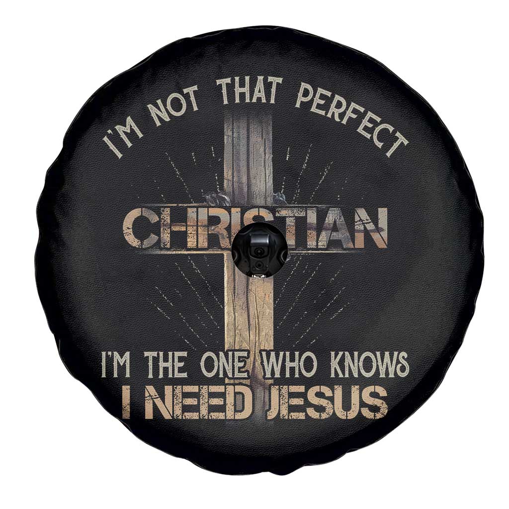 I Am Not That Perfect Christian I Am The One Who Knows I Need Jesus Spare Tire Cover TS11 Print Your Wear