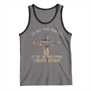 I Am Not That Perfect Christian I Am The One Who Knows I Need Jesus Tank Top TS11 Deep Heather Black Print Your Wear
