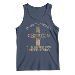 I Am Not That Perfect Christian I Am The One Who Knows I Need Jesus Tank Top TS11 Navy Print Your Wear