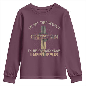 I Am Not That Perfect Christian I Am The One Who Knows I Need Jesus Youth Sweatshirt TS11 Maroon Print Your Wear