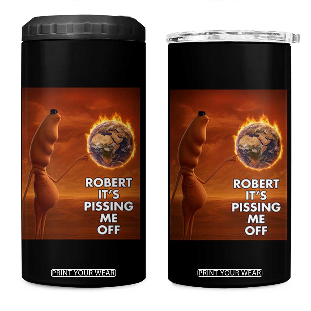 Funny Marcus 4 in 1 Can Cooler Tumbler Robert Its Pissing Me Off Worm Meme TS11 One Size: 16 oz Black Print Your Wear