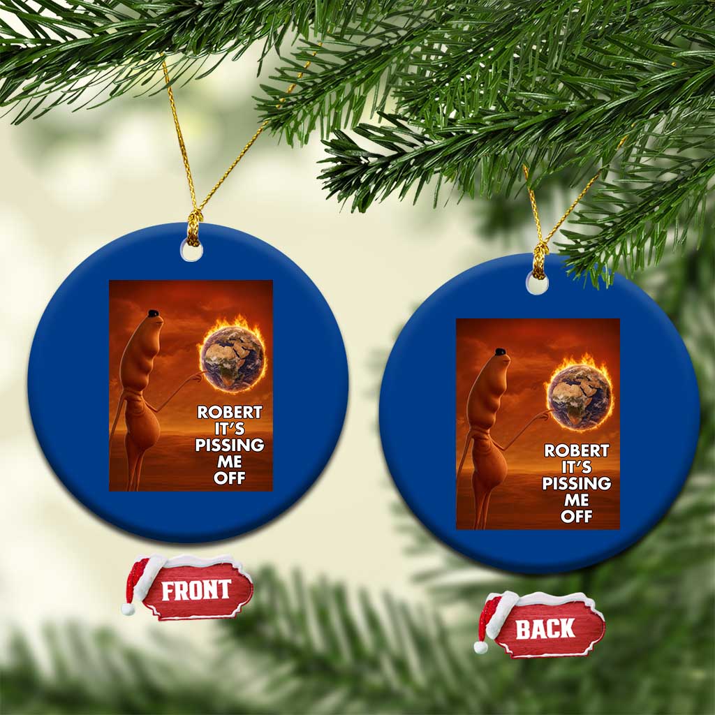 Funny Marcus Ceramic Ornament Robert Its Pissing Me Off Worm Meme TS11 1pc Blue Print Your Wear
