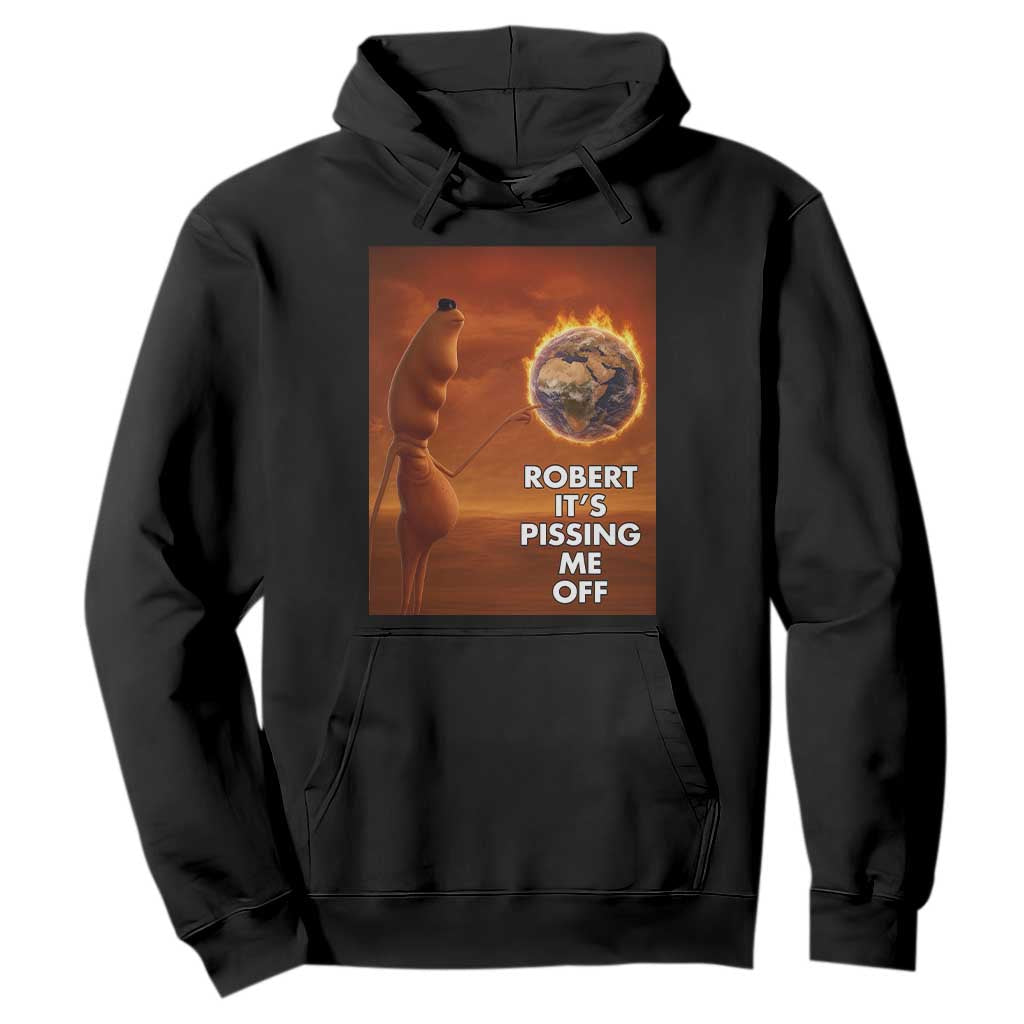 Funny Marcus Hoodie Robert Its Pissing Me Off Worm Meme TS11 Black Print Your Wear