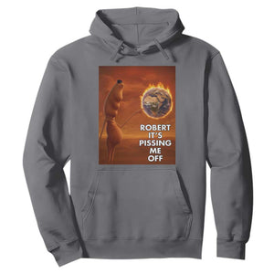 Funny Marcus Hoodie Robert Its Pissing Me Off Worm Meme TS11 Charcoal Print Your Wear