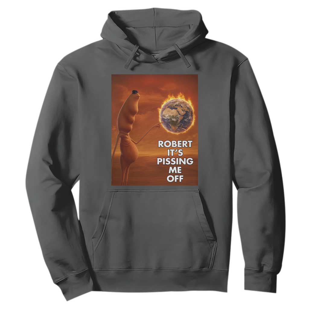 Funny Marcus Hoodie Robert Its Pissing Me Off Worm Meme TS11 Dark Heather Print Your Wear