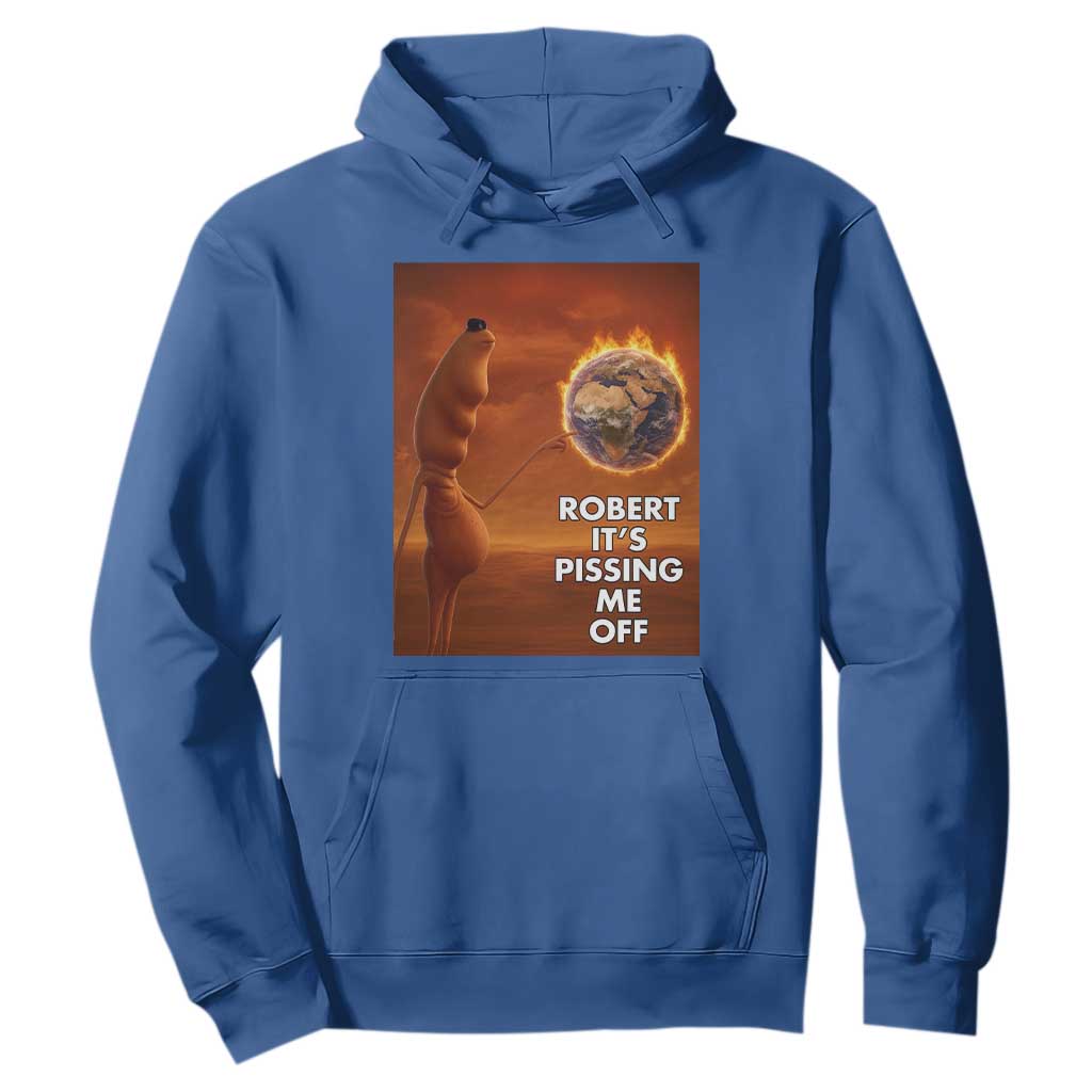 Funny Marcus Hoodie Robert Its Pissing Me Off Worm Meme TS11 Royal Blue Print Your Wear