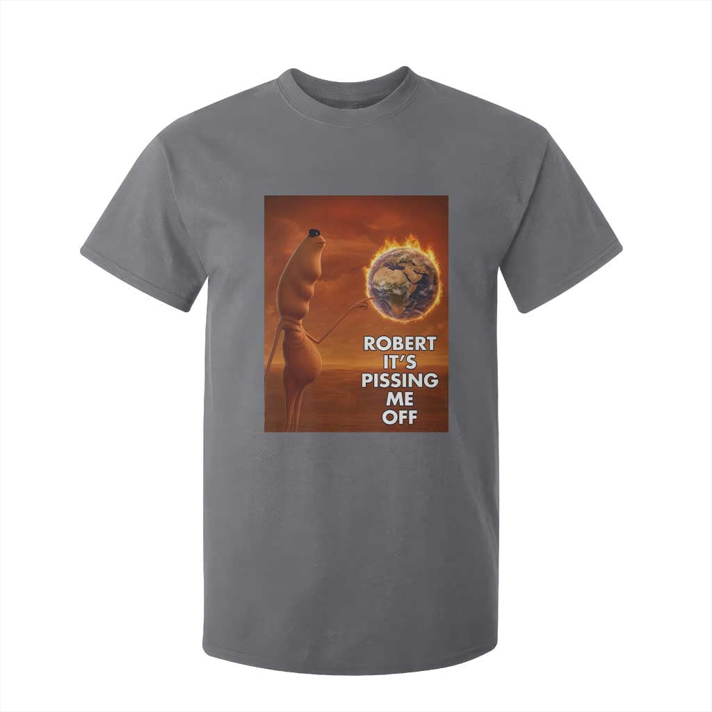 Funny Marcus T Shirt For Kid Robert Its Pissing Me Off Worm Meme TS11 Charcoal Print Your Wear