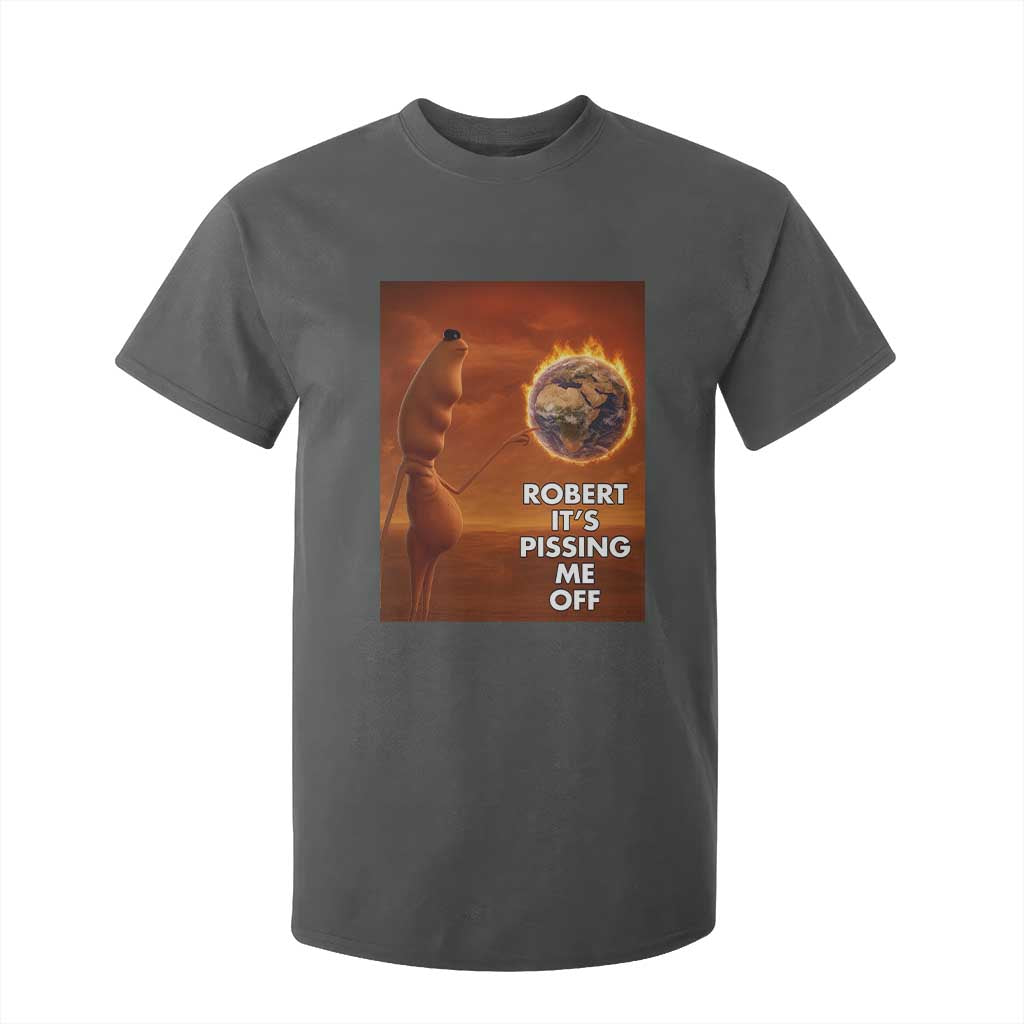 Funny Marcus T Shirt For Kid Robert Its Pissing Me Off Worm Meme TS11 Dark Heather Print Your Wear