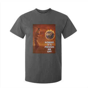 Funny Marcus T Shirt For Kid Robert Its Pissing Me Off Worm Meme TS11 Dark Heather Print Your Wear