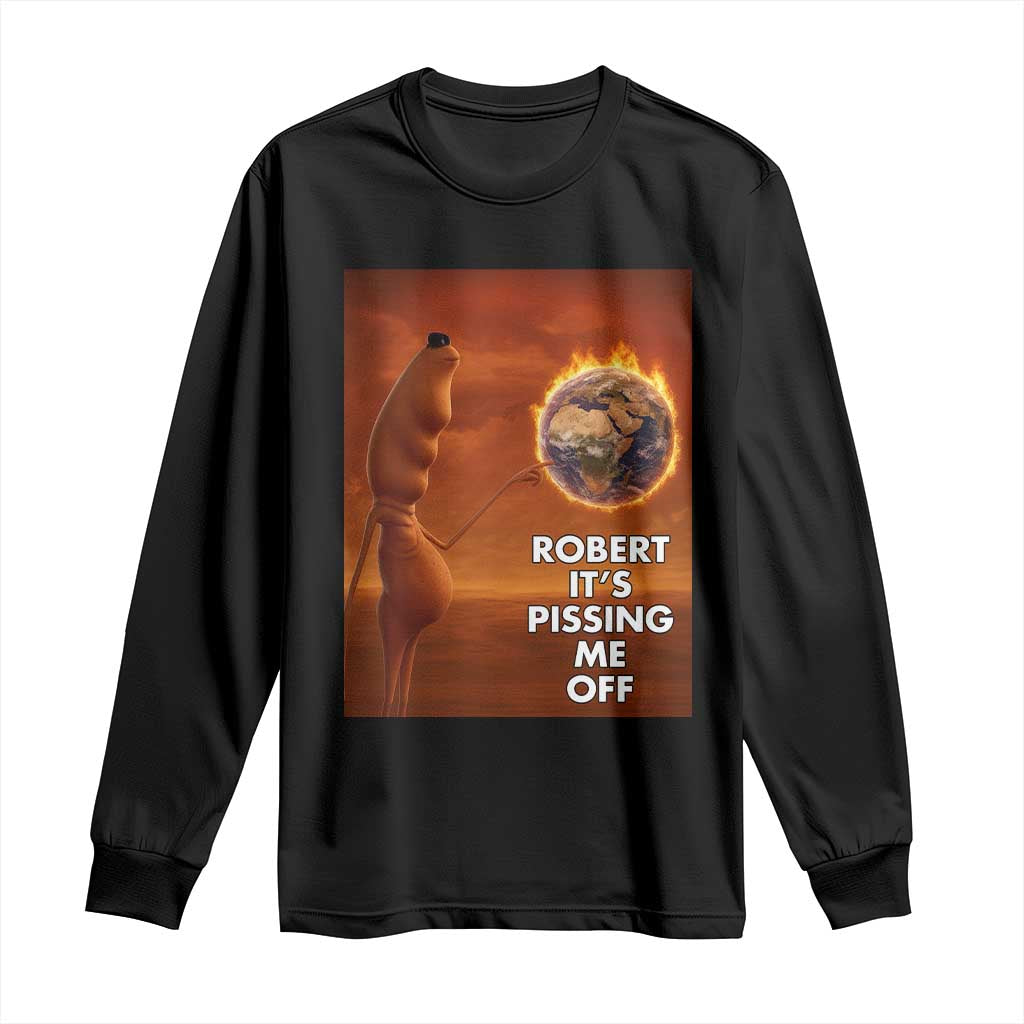 Funny Marcus Long Sleeve Shirt Robert Its Pissing Me Off Worm Meme TS11 Black Print Your Wear